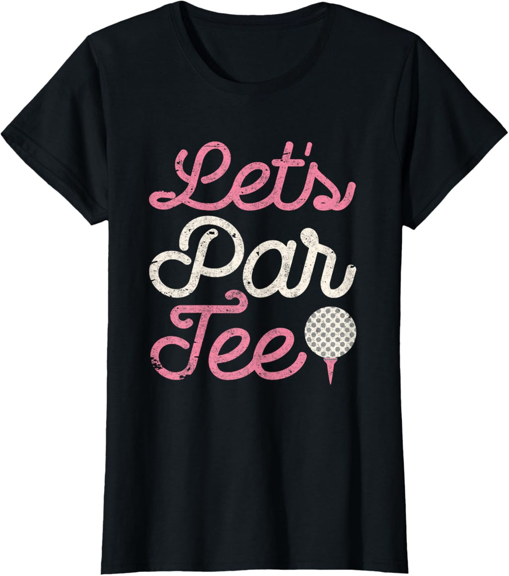 Let's Par Tee Funny Golf Shirt Golfer Girls Women Party Team T-Shirt