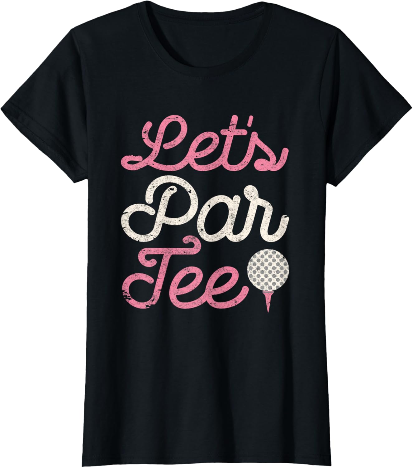 Let's Par Tee Funny Golf Shirt Golfer Girls Women Party Team T-Shirt