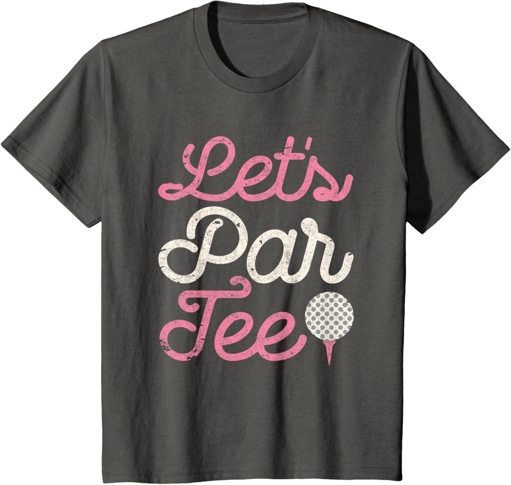 Let's Par Tee Funny Golf Shirt Golfer Girls Women Party Team T-Shirt