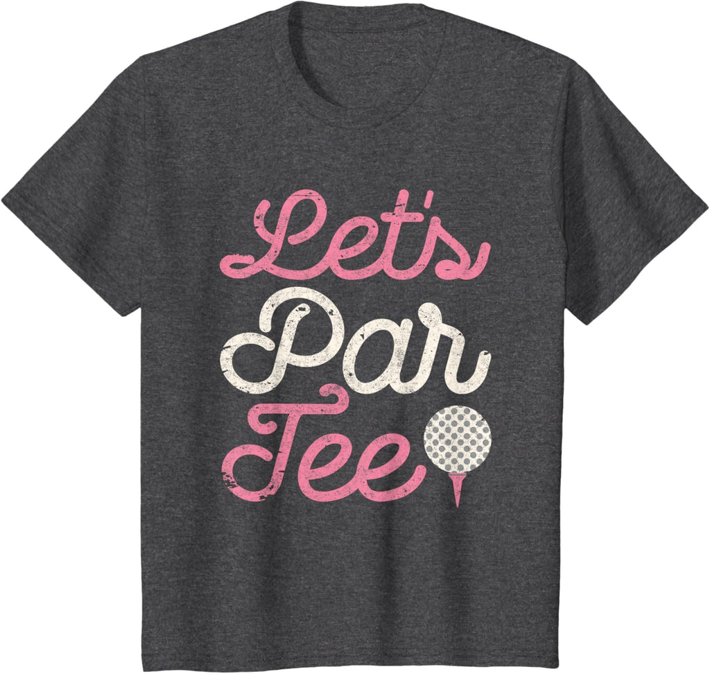 Let's Par Tee Funny Golf Shirt Golfer Girls Women Party Team T-Shirt