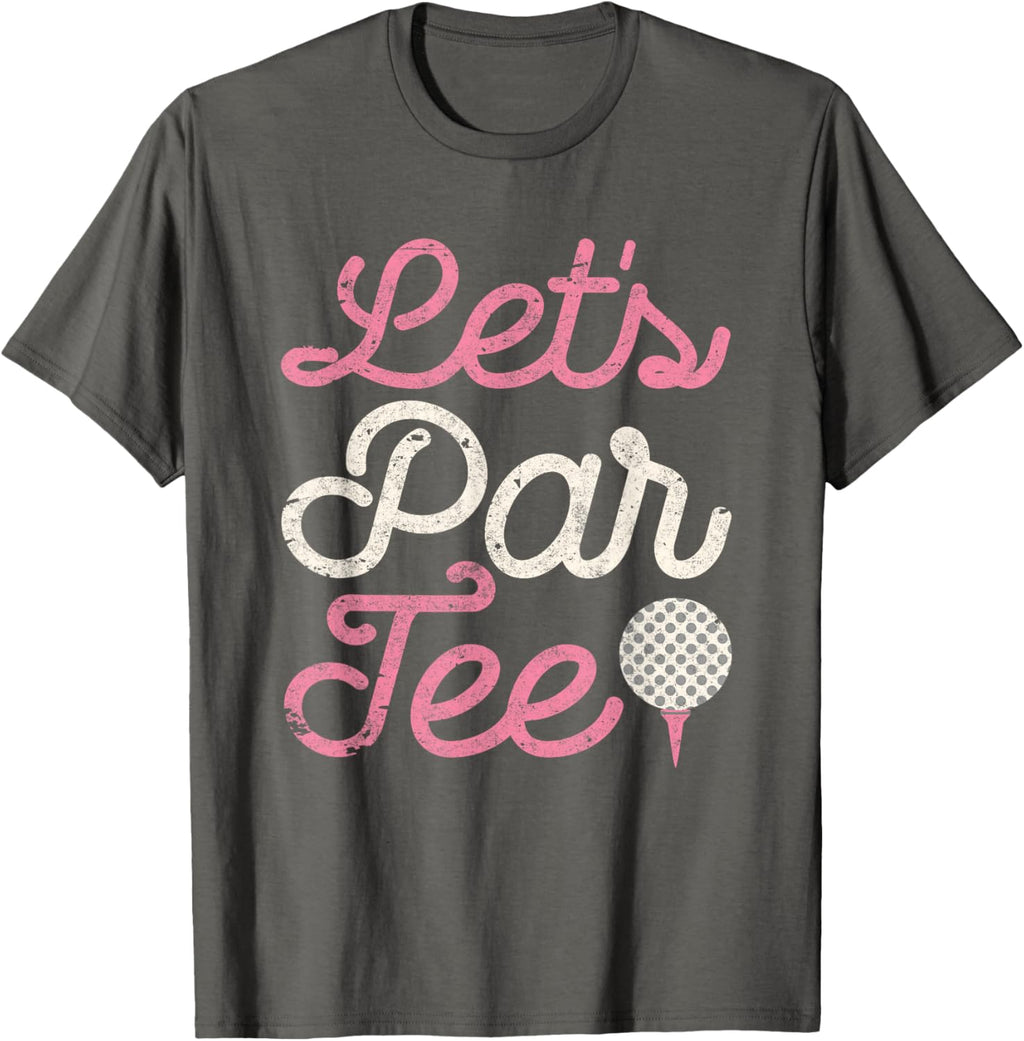 Let's Par Tee Funny Golf Shirt Golfer Girls Women Party Team T-Shirt