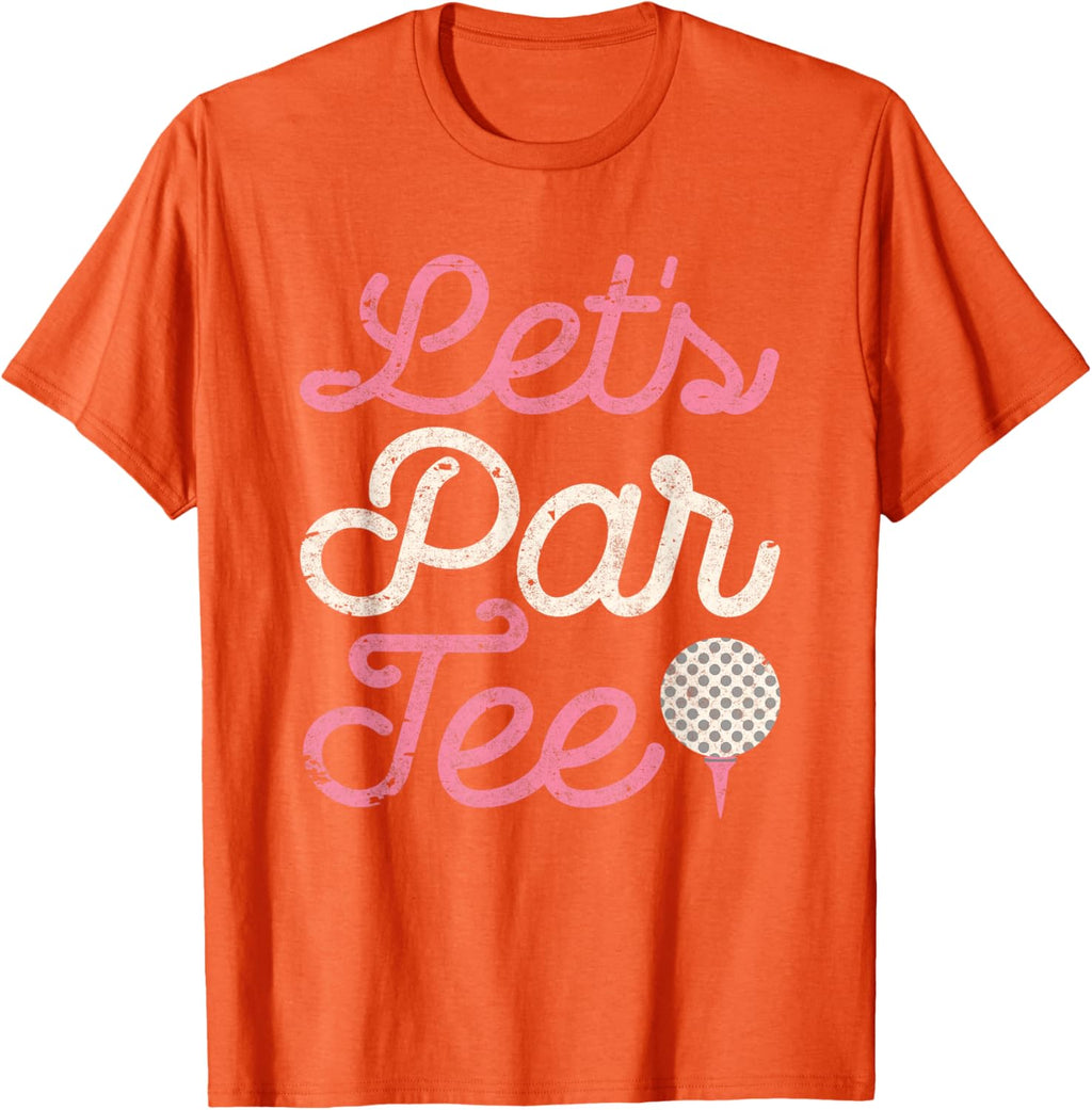 Let's Par Tee Funny Golf Shirt Golfer Girls Women Party Team T-Shirt