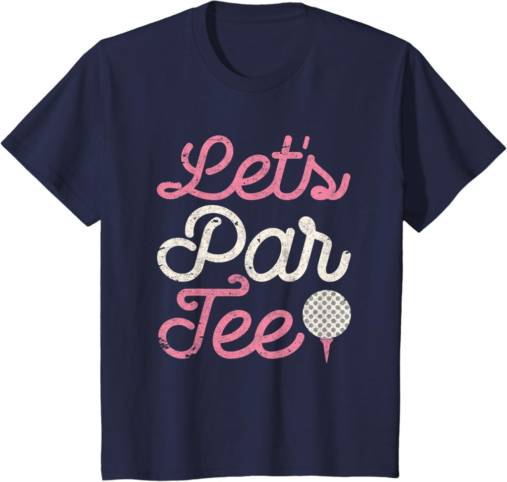 Let's Par Tee Funny Golf Shirt Golfer Girls Women Party Team T-Shirt