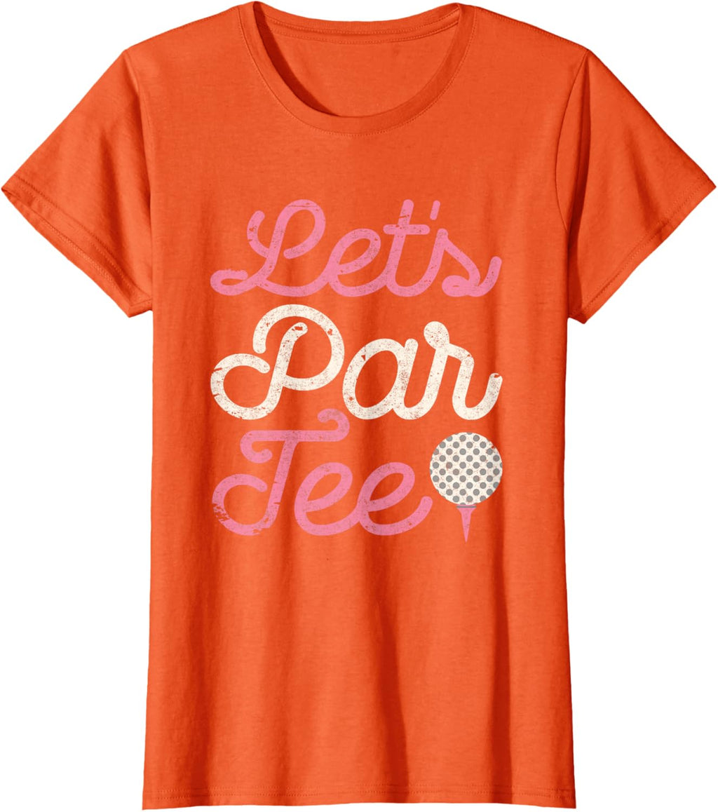 Let's Par Tee Funny Golf Shirt Golfer Girls Women Party Team T-Shirt