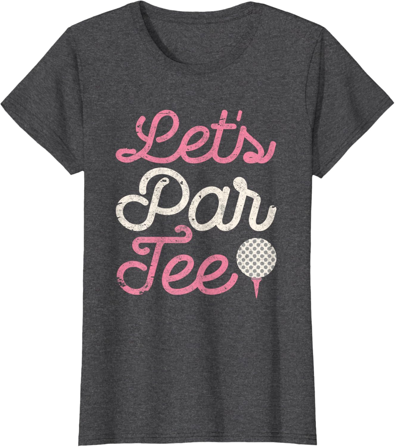 Let's Par Tee Funny Golf Shirt Golfer Girls Women Party Team T-Shirt