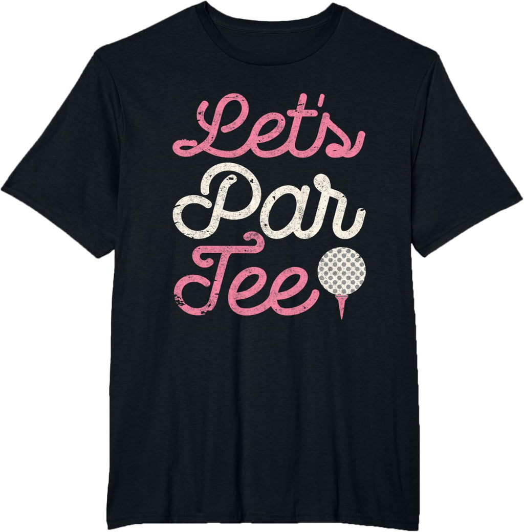 Let's Par Tee Funny Golf Shirt Golfer Girls Women Party Team T-Shirt