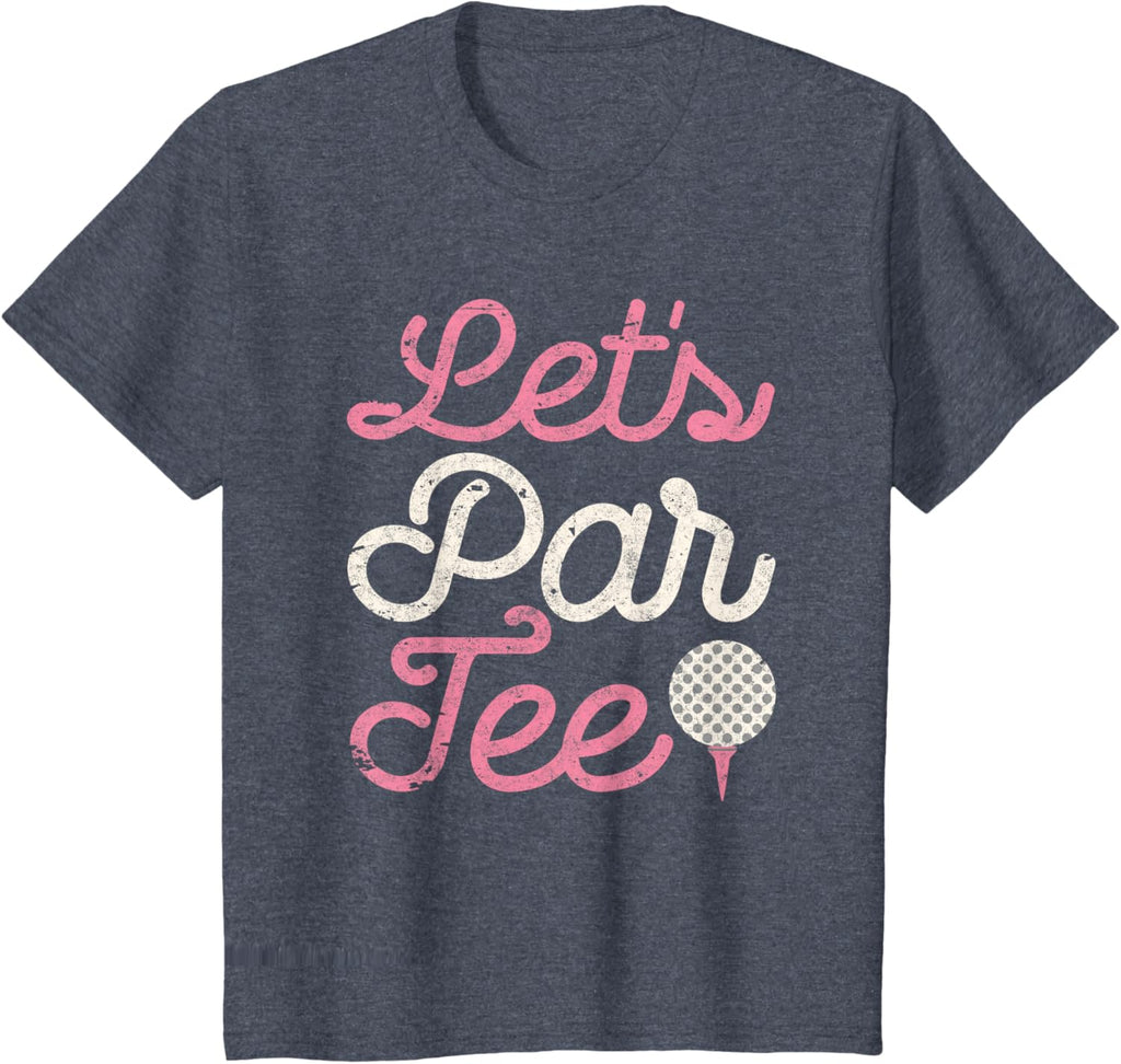 Let's Par Tee Funny Golf Shirt Golfer Girls Women Party Team T-Shirt