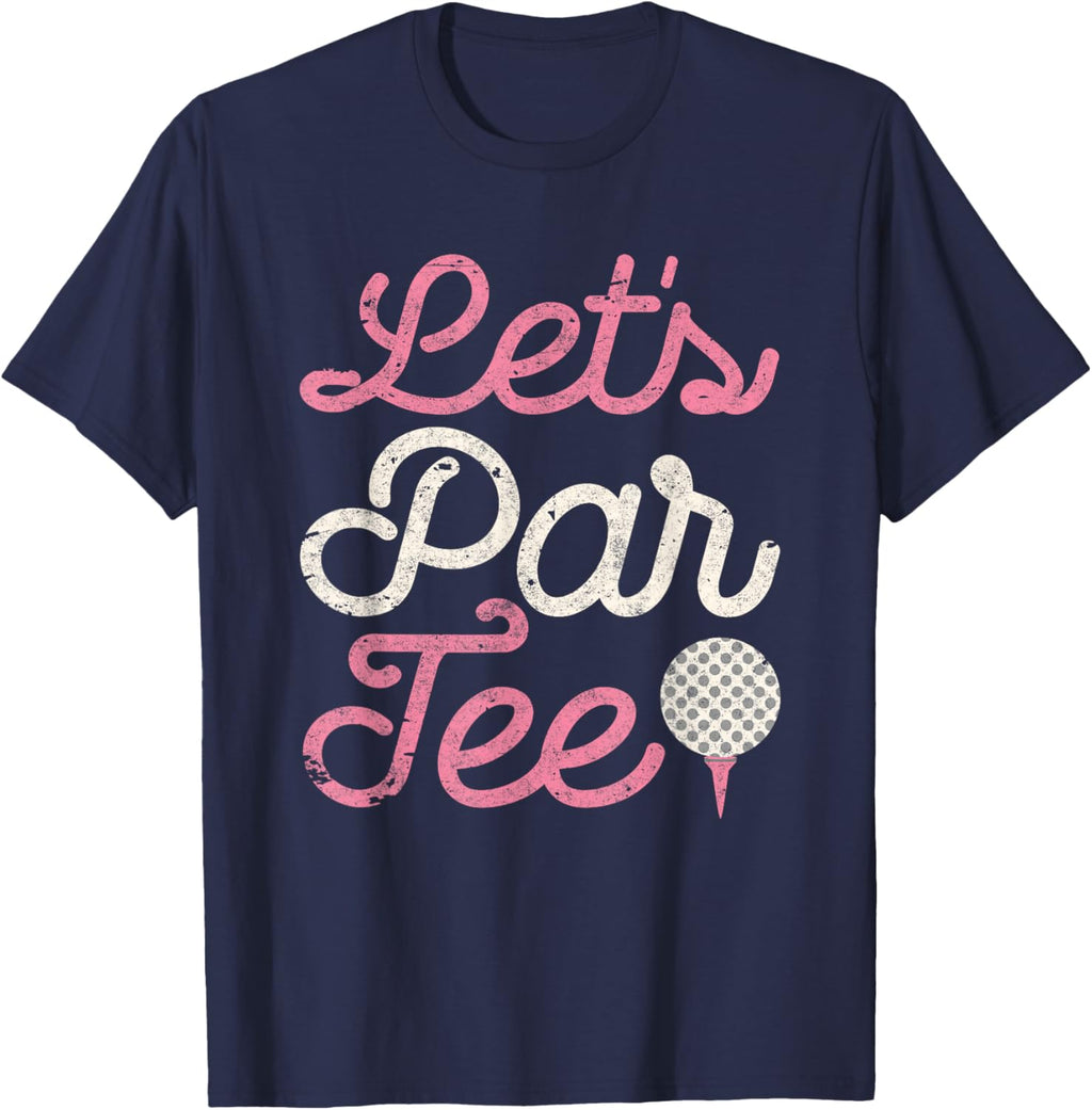 Let's Par Tee Funny Golf Shirt Golfer Girls Women Party Team T-Shirt