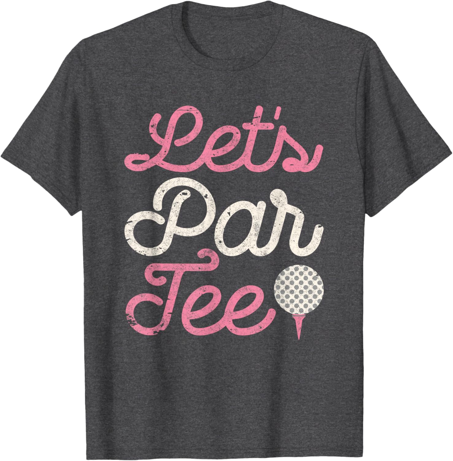 Let's Par Tee Funny Golf Shirt Golfer Girls Women Party Team T-Shirt