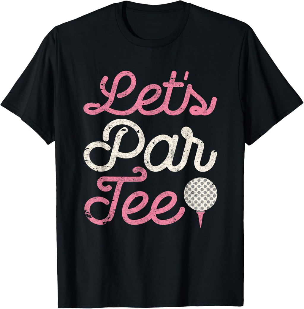 Let's Par Tee Funny Golf Shirt Golfer Girls Women Party Team T-Shirt